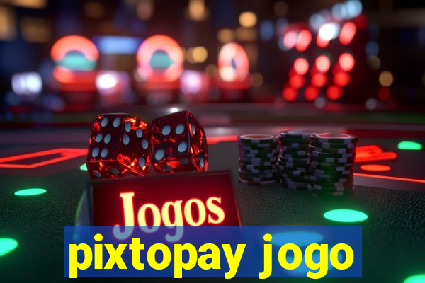 pixtopay jogo